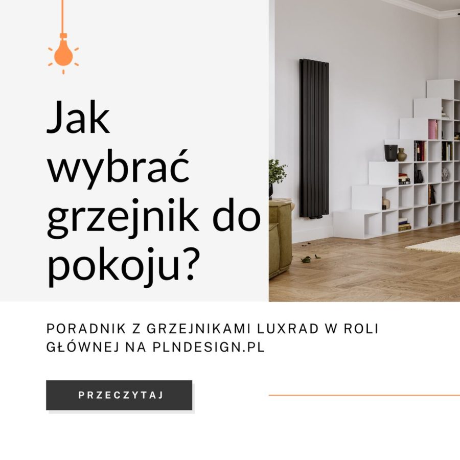 Szukasz idealnego grzejnika do pokoju? Sprawdź poradnik na plndesign.pl i przekonaj się, czemu warto wybrać grzejnik LUXRAD.